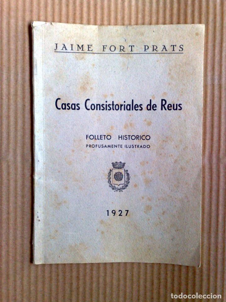 Old books: LIBRO CASAS CONSISTORIALES DE REUS,HISTORICO (COMPL.52 PAG.) A&Ntilde;O 1927,PROFUSAMENTE ILUSTRADO