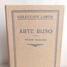 Libros antiguos: ARTE RUSO. VÍCTOR NICOLSKY. COLECCIÓN LABOR, PRIMERA EDICIÓN, 1935.