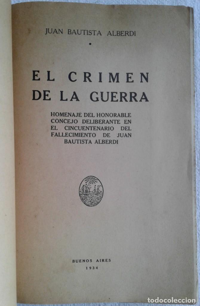 Libros antiguos: EL CRIMEN DE LA GUERRA- J B ALBERDI Edición Homenaje Cincuentenario su Fallecimiento 1934 - Foto 2 - 287397238