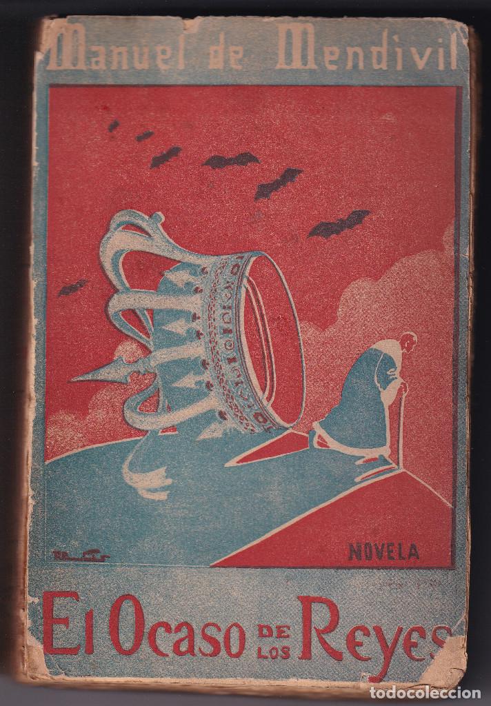 Libros antiguos: MANUEL DE MEND&Iacute;VIL: EL OCASO DE LOS REYES. NOVELA. 1911 - Foto 1