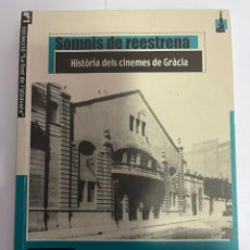 Libros antiguos: SOMNIS DE REESTRENA, HISTORIA DELS CINEMES DE GRACIA - 1999. Lote 289499523