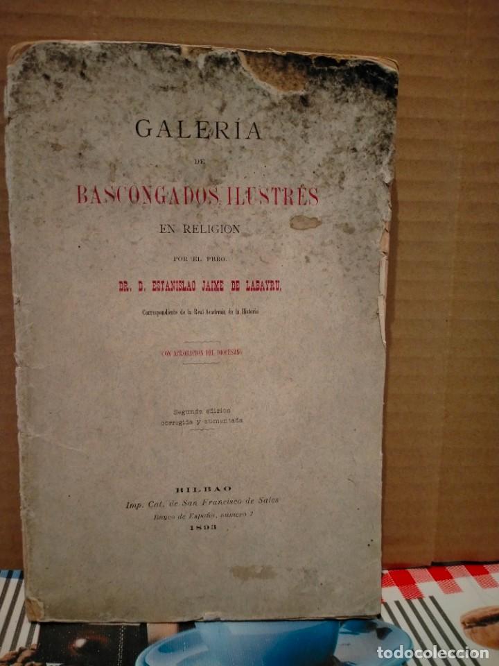 Old books: ESTANISLAO LABAYRU . GALER&Iacute;A DE BASCONGADOS ILUSTRES EN RELIGI&Oacute;N .BILBAO 1893.(FIRMADO POR EL AUTOR)