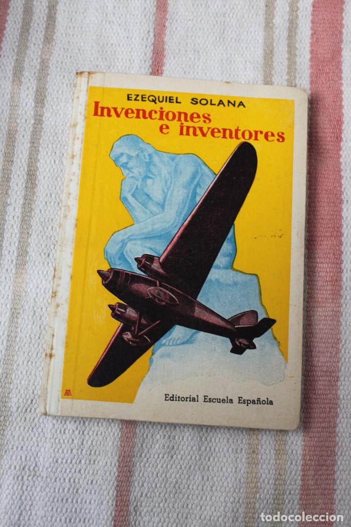 Old books: INVENCIONES E INVENTORES; EZEQUIEL SOLANA; EDITORIAL ESCUELA ESPA&Ntilde;OLA