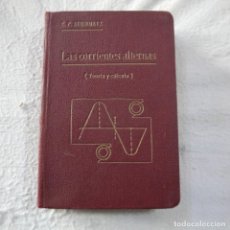 Livres anciens: LAS CORRIENTES ALTERNAS. TEORÍA Y CÁLCULO Y DE ALGUNOS DE SUS FENÓMENOS - C. P. STEINMETZ - 1913. Lote 290550473