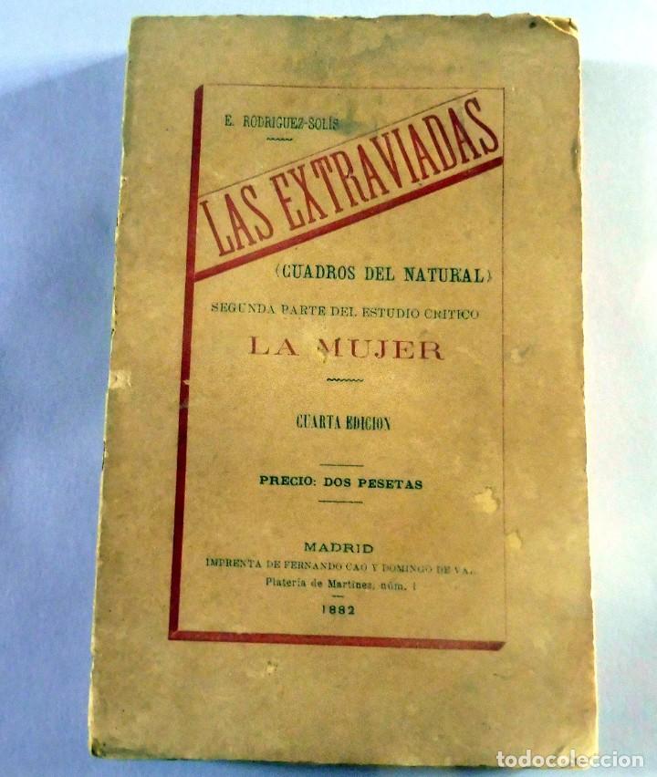 Libros antiguos: LIBRO - LAS EXTRAVIADAS - LA MUJER - E.RODRIGUEZ SOLIS - 1882 - CUARTA EDICI&Oacute;N - - Foto 1