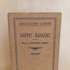 Libros antiguos: ARTE ÁRABE. ELIZABETH AHLENSTIEL ENGEL. COLECCIÓN LABOR, 1932.