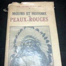 Libros antiguos: MOEURS ET HISTOIRE DES INDIENS PEAUX-ROUGES. RENÉ THÉVENIN, PAUL COZE, 1929. Lote 292604193