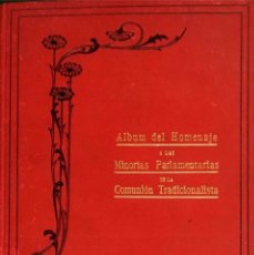 Libros antiguos: ALBUM DEL HOMENAJE A LAS MINORÍAS PARLAMENTARIAS DE LA COMUNIÓN TRADICIONALISTA.
