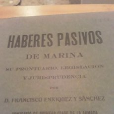 Libros antiguos: HABERES PASIVOS DE MARINA.SU PRONTUARIO, LEGISLACION Y JURISPRUDENCIA.CADIZ.1915.338 PAGINAS.