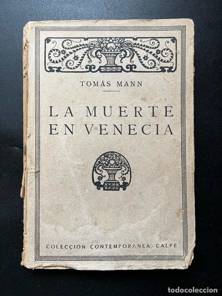 LA MUERTE EN VENECIA. TOMÁS MANN. EDITORIAL CALPE. MADRID, 1920. PAGS: 226 (Libros antiguos (hasta 1936), raros y curiosos - Literatura - Narrativa - Otros)