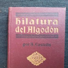 Libros antiguos: HILATURA DEL ALGODON. POR A. CASTELLS. FELIU Y SUSANA 1927.. Lote 295971573