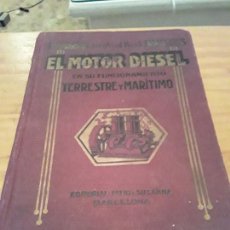 Libros antiguos: EL MOTOR DIESEL EN SU FUNCIONAMIENTO TERRESTRE Y MARITIMO.SIEGFRIED BOCK.EDIT.FELIU Y SUSANNA.1926.