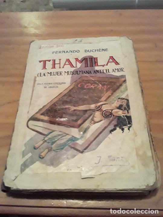 Libri antichi: THAMILA.LA MUJER MUSULMANA ANTE EL AMOR.FERNANDO DUCHENE.1929.EDIT.B.BAUZA. 244 PAG.