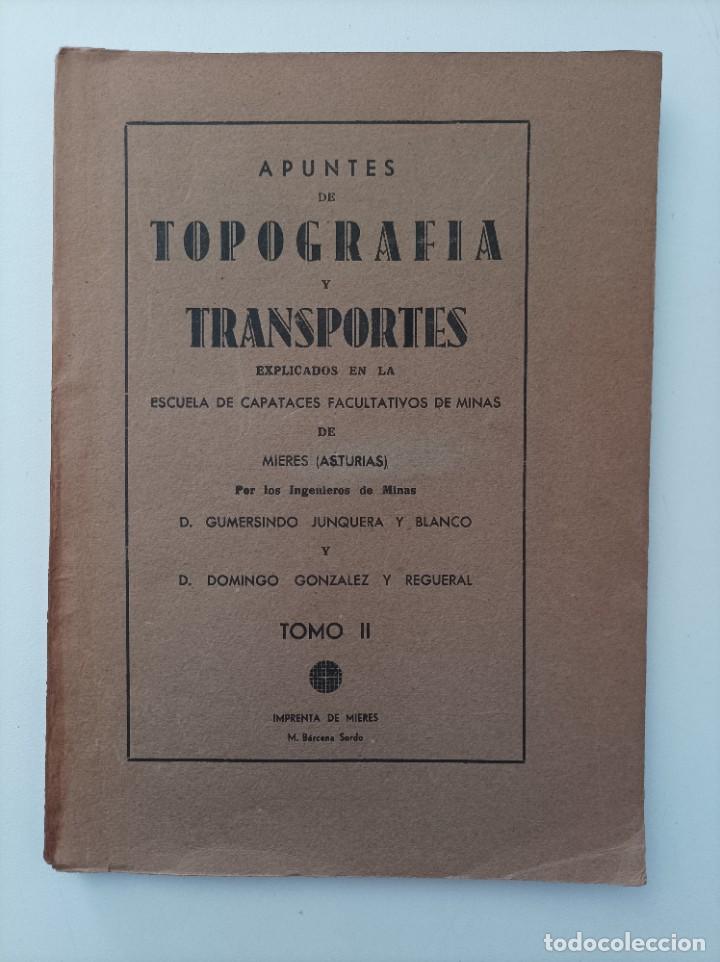 Libri antichi: APUNTES DE TOPOGRAFIA Y TRANSPORTES. Gumersindo Junquera. Escuela de Capataces de Mieres. 1930