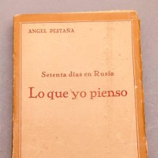 Libros antiguos: ANGEL PESTAÑA - LO QUE YO PIENSO, SESENTA DÍAS EN RUSIA - 1929