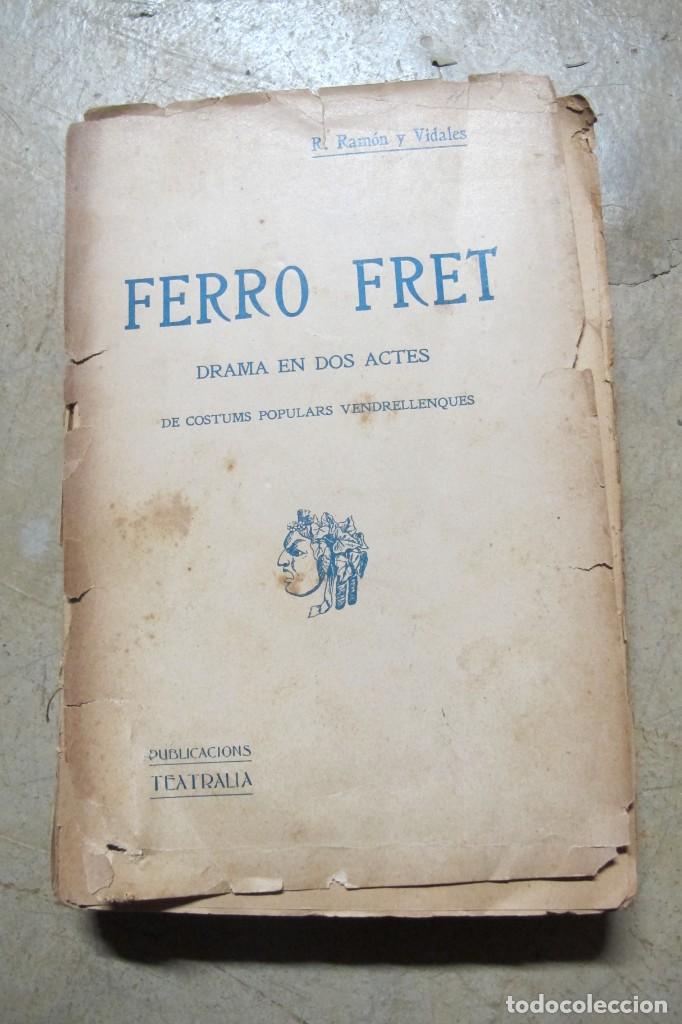 Libros antiguos: FERRO FRED. R. RAMON Y VIDALES. DRAMA EN DOS ACTES. TEATRE TEATRALIA 1924. DE COSTUMS VENDRELLENQUES