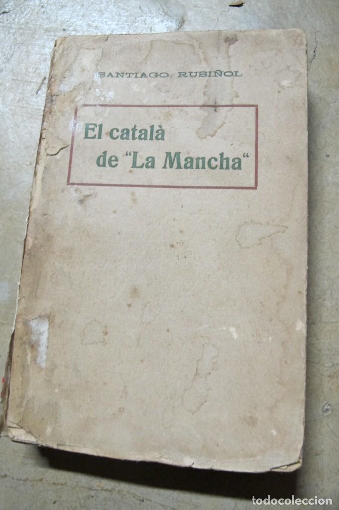 Libros antiguos: EL CATALA DE LA MANCHA. SANTIAGO RUSI&Ntilde;OL - Foto 1