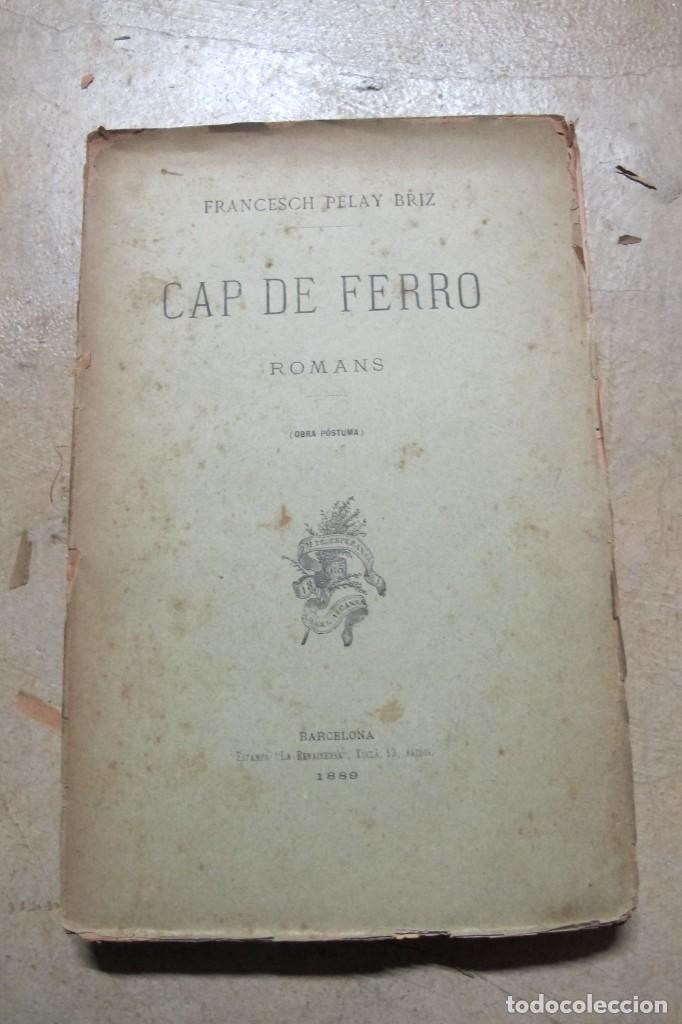 Libros antiguos: CAP DE FERRO. FRANCESC PELAY BRIZ. 1889 LA RENAIXEN&Ccedil;A - Foto 1