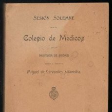 Libros antiguos: SESION SOLEMNE QUE EL COLEGIO DE MÉDICOS DE MADRID DEDICA AL INMORTAL MIGUEL DE CERVANTES. 1905. Lote 38930883