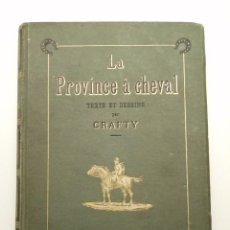 Libros antiguos: LA PROVINCE A CHEVAL, (CABALLOS )CRAFTY, PARIS 1886, RICAMENTE ILUSTRADO. Lote 301882833