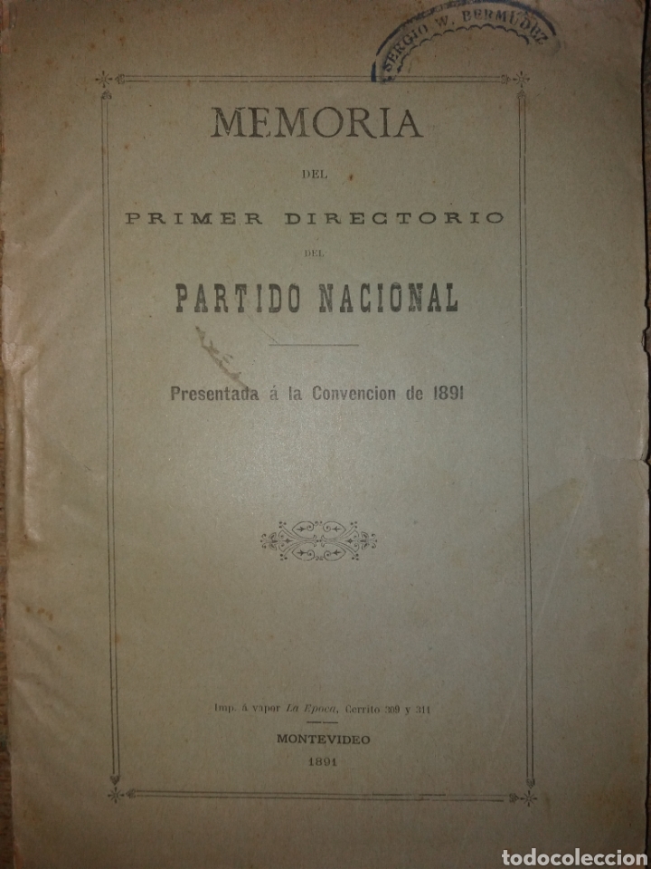 Libri antichi: MEMORIA DEL primer directorio del partido nacional presentada a la Convenci&oacute;n de 1891.URUGUAY