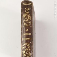 Libros antiguos: L-5463. LA CUYNERA CATALANA, Y TRACTAT DE REBOSTERIA. 1851-55.