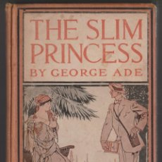 Libros antiguos: THE SLIM PRINCESS - GEORGE ADE - 1911 - INGLÉS. Lote 303584448