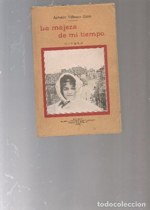 Libri antichi: ANTONIO VELASCO ZAZO,,LA MAJEZA DE MI TIEMPO novela