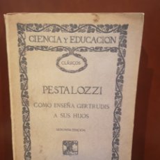 Libros antiguos: PESTALOZZI. COMO ENSEÑA GERTRUDIS A SUS HIJOS.. Lote 304494653