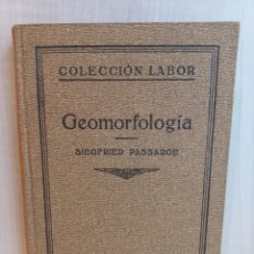 Libros antiguos: GEOMORFOLOGÍA. SIEGDRIED PASSARGE. COLECCIÓN LABOR, PRIMERA EDICIÓN, 1931.