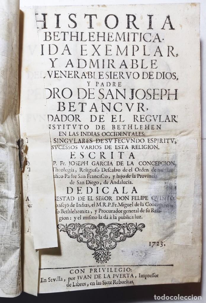 Libros antiguos: GARCÍA DE LA CONCEPCIÓN HISTORIA BETHLEHEMITICA PEDRO DE SAN JOSEPH BETANCUR 1723. TENERIFE CANARIAS