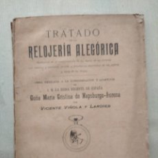 Libros antiguos: TRATADO DE LA RELOJERÍA ALEGÓRICA - 1901. VICENTE VIÑOLA Y LARDIES