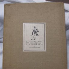Libros antiguos: LA CATALUNYA PINTORESCA PER XAVIER NOGUÉS. 50 GRAVATS AMB TEXT D'EN FRANCESC PUJOLS. 2ª EDICIÓ 1933. Lote 306462858