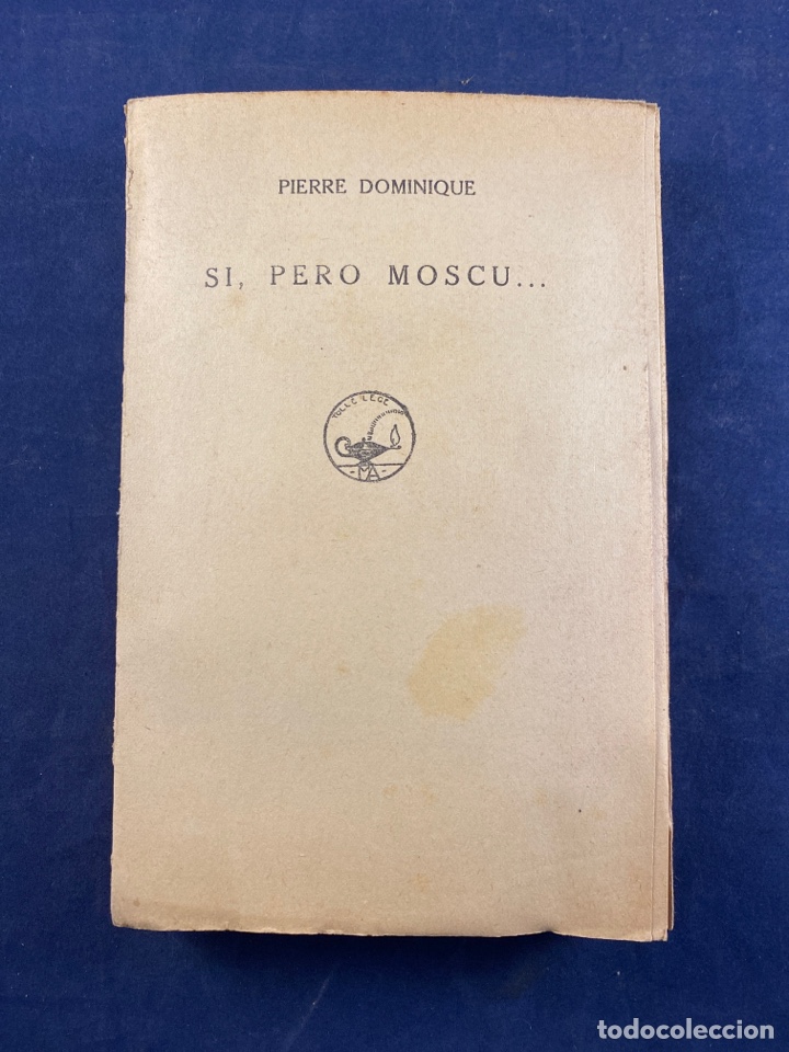 Libros antiguos: PIERRE DOMINIQUE. SI, PERO MOSC&Uacute;&hellip; - Foto 1