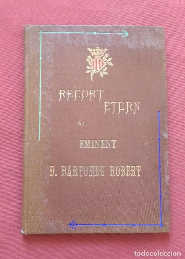 Libros antiguos: RECORT ETERN AL EMINENT D. BARTOMEU ROBERT - DISCURSOS DEL DR. ROBERT - 1902. - Foto 1