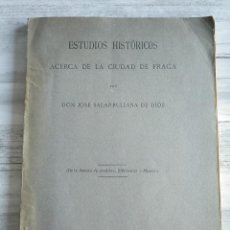 Libros antiguos: RARO: ESTUDIOS HISTÓRICOS ACERCA DE LA CIUDAD DE FRAGA (1920), JOSÉ SALARRULLANA DE DIOS