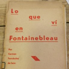 Libros antiguos: LO QUE VI EN FONTAINEBLEAU, CARMEN FERNANDEZ DE LARA, MADRID, 1933. Lote 308678198
