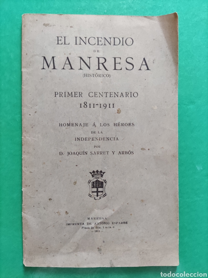Livros antigos: Libro Hist&oacute;rico EL INCENDIO DE MANRESA. Primer Cente 1811-1911. Homenaje a los h&eacute;roes de la Independ