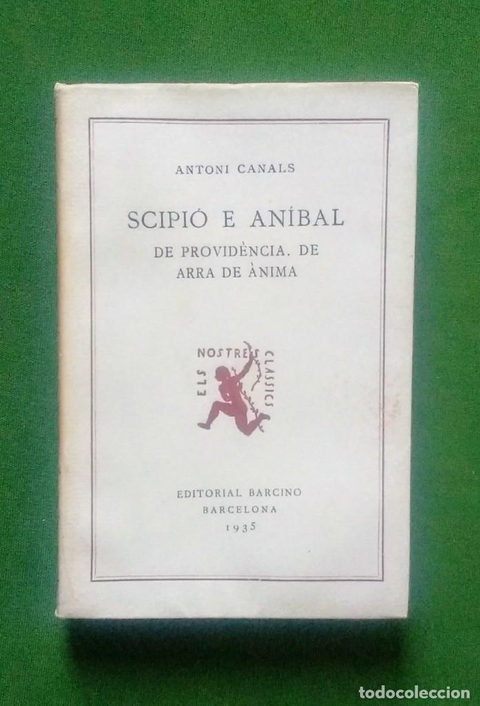 Libros antiguos: SCIPIO E ANIBAL - DE PROVIDENCIA. DE ARRA DE ANIMA - ANTONI CANALS. - Foto 1