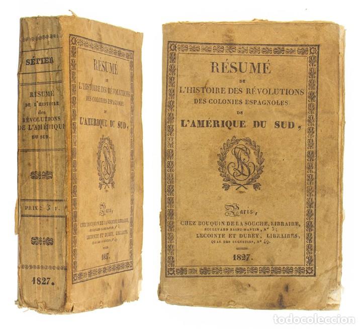 Libros antiguos: SETIER - Resume de l'histoire des revolutions des colonies espagnoles de l'America du Sud - 1827