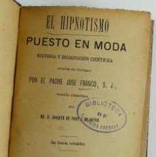 Libros antiguos: EL HIPNOTISMO PUESTO EN MODA - 1887. PADRE JOSE FRANCO. 12X16 CM.. Lote 312234563