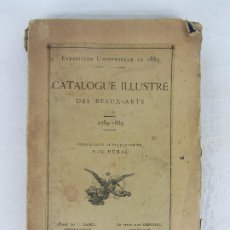 Libros antiguos: EXPOSITION UNIVERSELLE DE 1889 - CATALOGUE ILLUSTRÉ DES BEAUX - ARTS 1789 - 1889. Lote 312257048