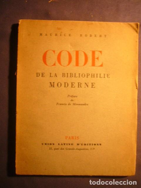 Libros antiguos: MAURICE ROBERT: - CODE DE LA BIBLIOPHILE MODERNE - (PARIS, 1936) - Foto 1
