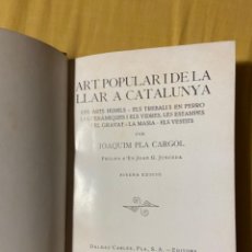 Livros antigos: ART POPULAR I DE LA LLAR A CATALUNYA - JOAQUIM PLA CARGOL - DALMAU CARLES, GIRONA 1935. Lote 312420473