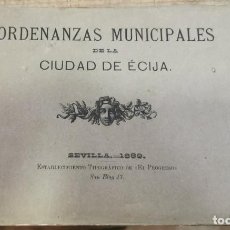 Libros antiguos: ORDENANZAS MUNICIPALES DE LA CIUDAD DE ECIJA, SEVILLA, 1889, 184 PAGINAS. Lote 312878168