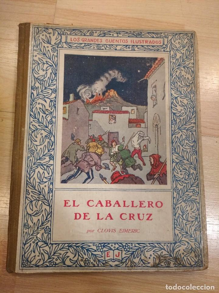 Libros antiguos: El caballero de la Cruz. Clovis Eimeric. 1927 - Foto 1