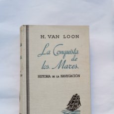 Libros antiguos: LA CONQUISTA DE LOS MARES HISTORIA DE LA NAVEGACIÓN H. VAN LOON PRIMERA EDICIÓN SEPTEMBRE 1936. Lote 313847553