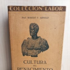 Libros antiguos: CULTURA DEL RENACIMIENTO. ROBERT ARNOLD. EDITORIAL LABOR, COLECCIÓN LABOR, 1928. Lote 314007408