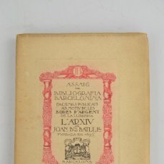 Libros antiguos: ASSAIG DE BIBLIOGRAFIA BARCELONINA, FACSÍMILS PUBLICATS, L'ARXIU DE JOAN BATLLE, 1920, BARCELONA.. Lote 314530868