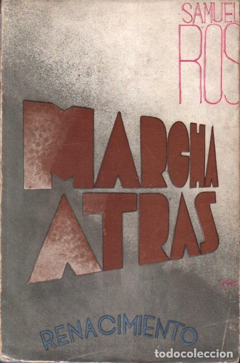 Libros antiguos: SAMUEL ROS : MARCHA ATR&Aacute;S (RENACIMIENTO, 1931) COMO NUEVO - Foto 1